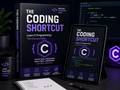 The Coding Shortcut : Go From Confused Beginner to Building Real Programs Without Wasting Months on Theory